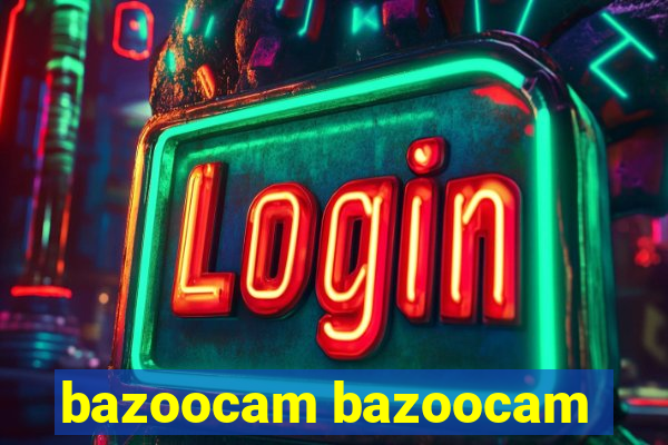 bazoocam bazoocam